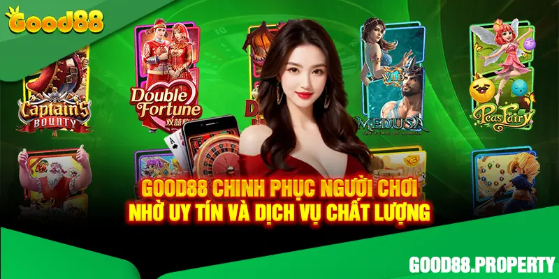 Good88 chinh phục người chơi nhờ uy tín và dịch vụ chất lượng