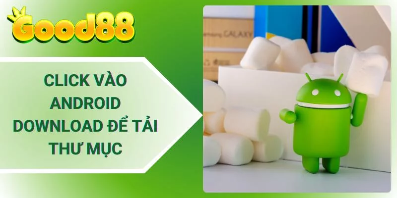 Click vào Android Download để tải thư mục Click vào Android Download để tải thư mục